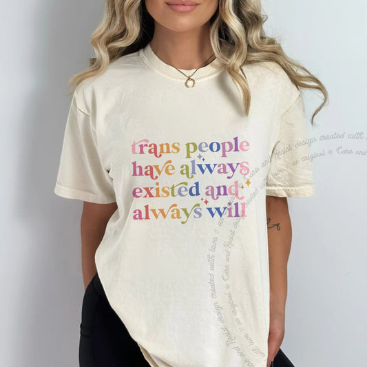 Trans People Have Always Existed and Always Will Care & Resist progressive t-shirt in Ivory