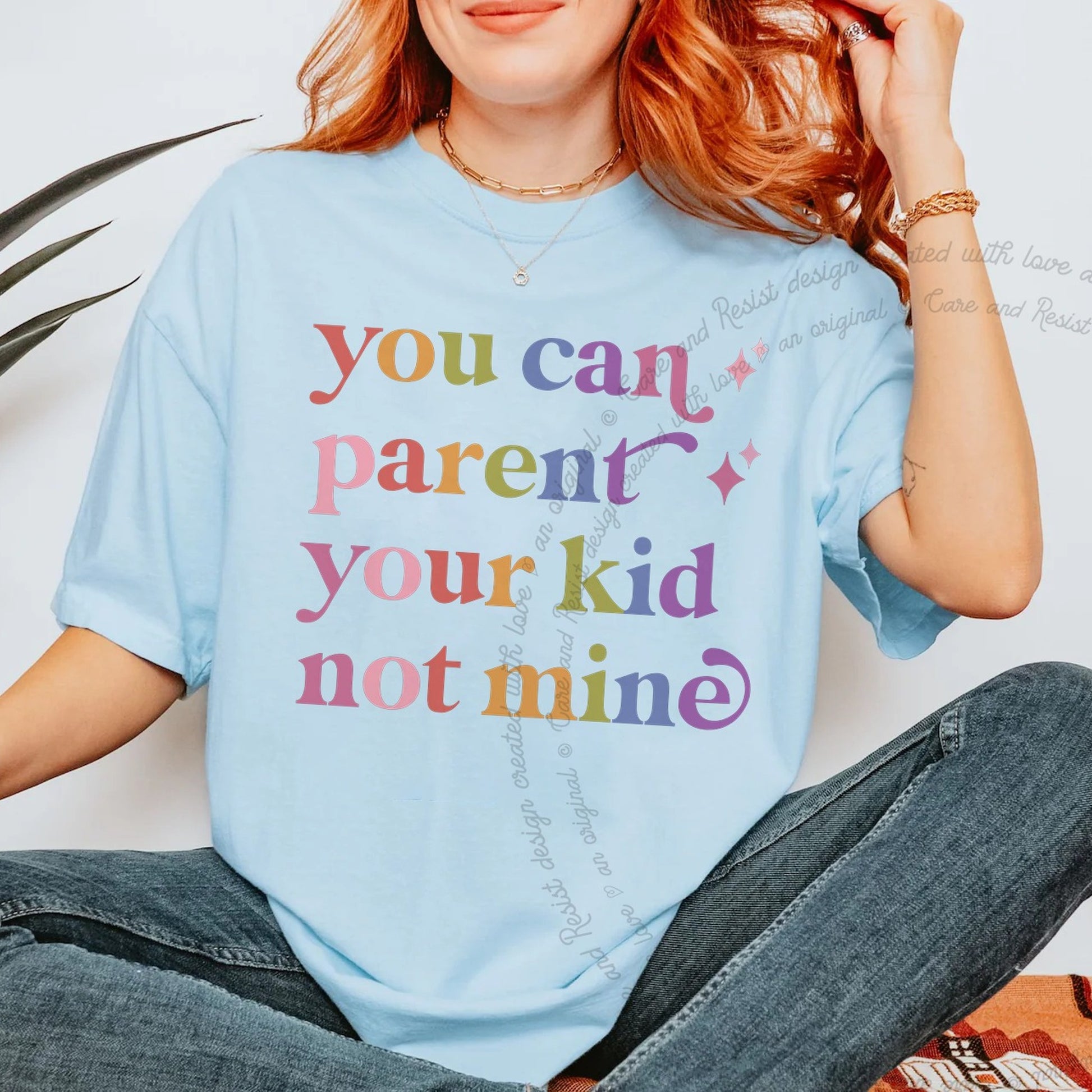You Can Parent Your Kid not Mine Care & Resist rainbow tee