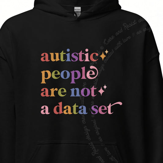 Autistic People are not a Data Set Care & Resist Gildan hoodie in Black