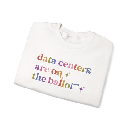 Data Centers are on the Ballot Sweatshirt