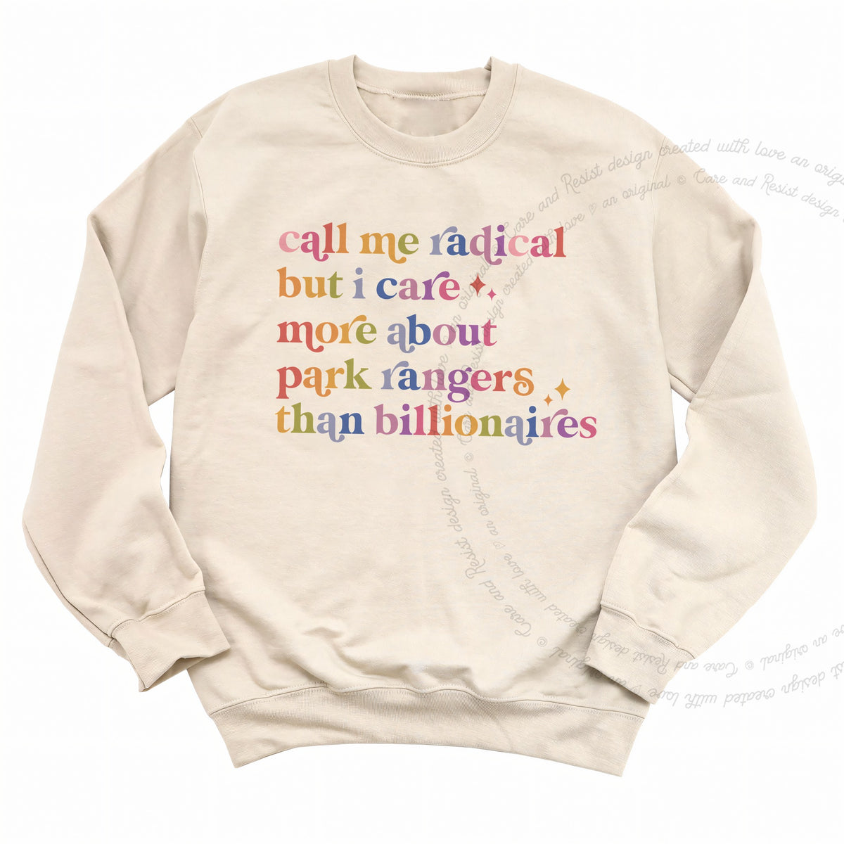 Call Me Radical but I Care More About Park Rangers Than Billionaires Care & Resist Gildan crewneck sweatshirt in Sand