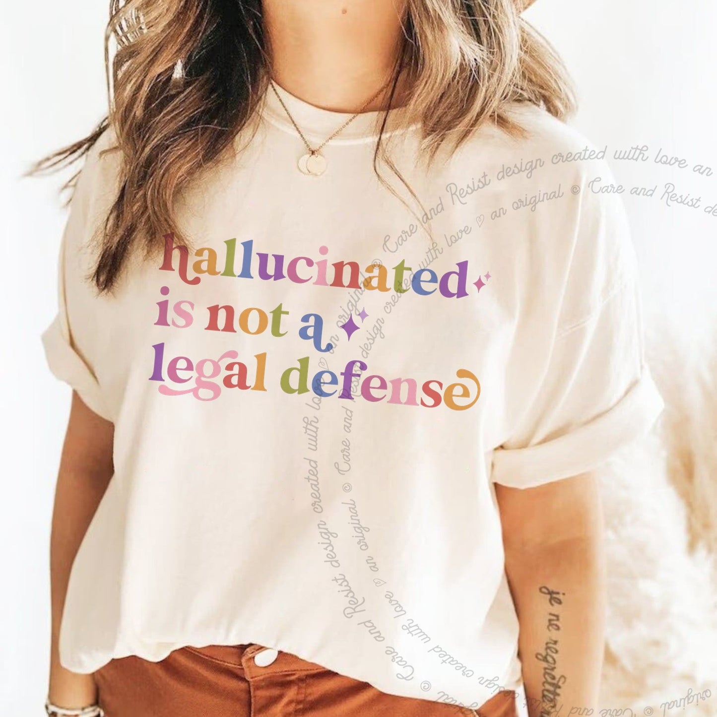 Hallucinated is not a Legal Defense Care & Resist rainbow Comfort Colors tee, Ivory