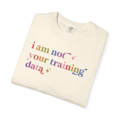 I Am not Your Training Data Comfort Colors Unisex T-Shirt