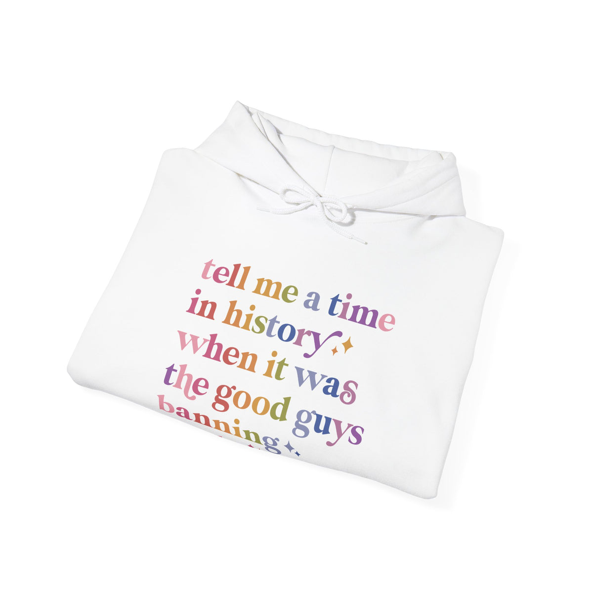 Tell Me a Time in History When It Was the Good Guys Banning Books Hoodie