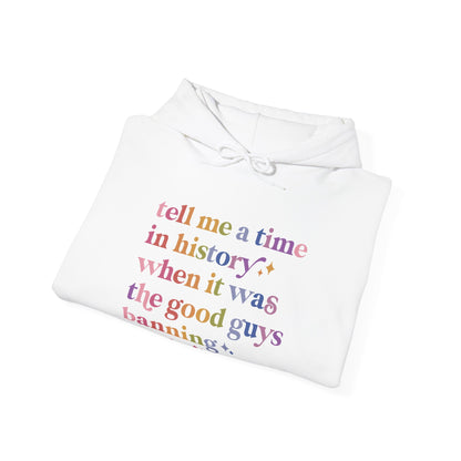 Tell Me a Time in History When It Was the Good Guys Banning Books Hoodie