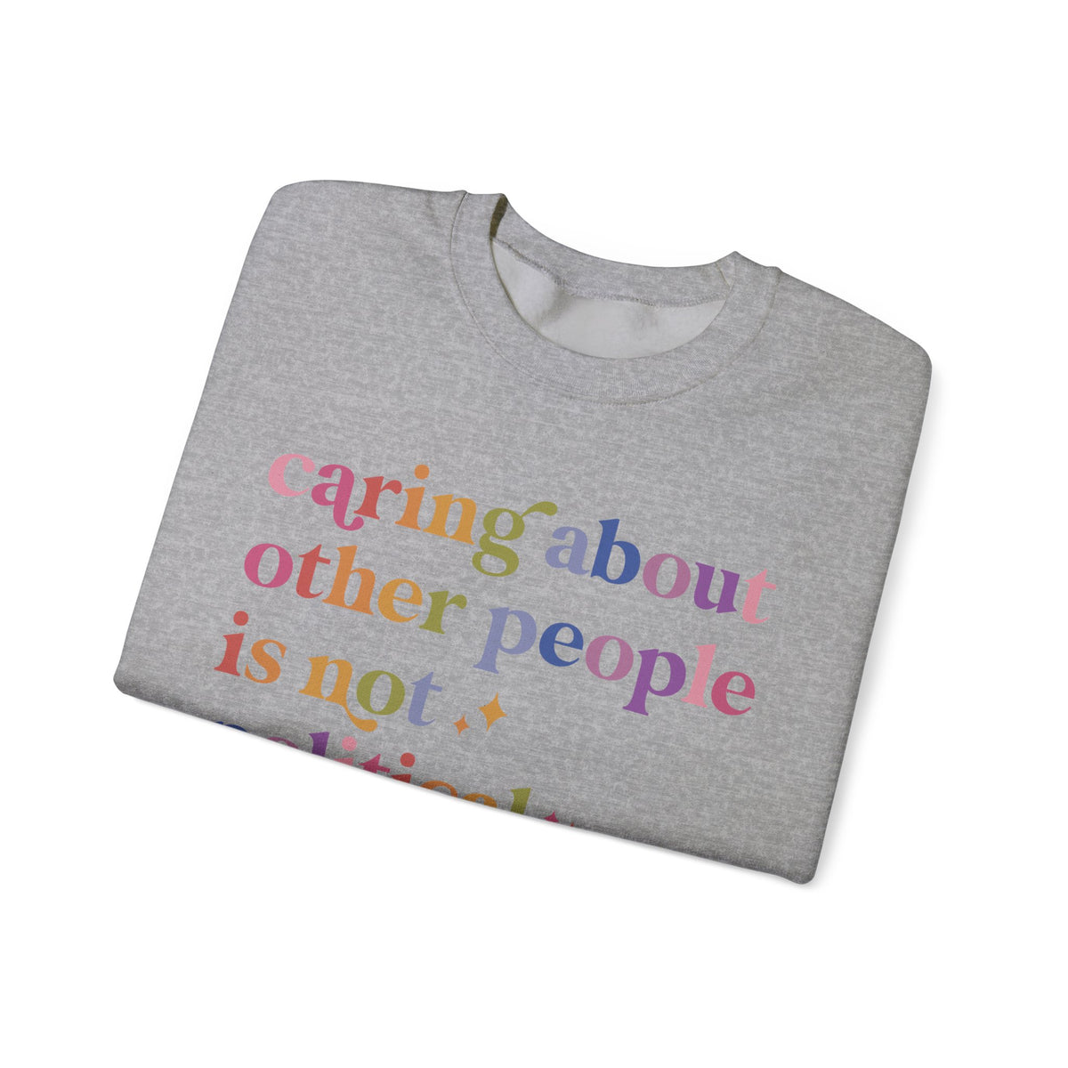 Caring About Other People Is Not Political Sweatshirt
