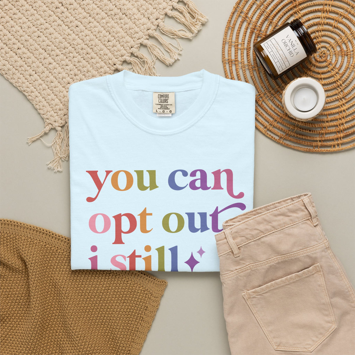 You Can Opt Out I Still Exist Comfort Colors Unisex T-Shirt