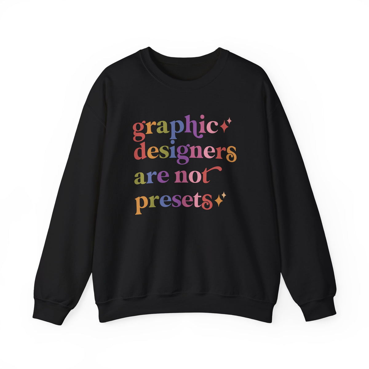 Graphic Designers are not Presets Sweatshirt