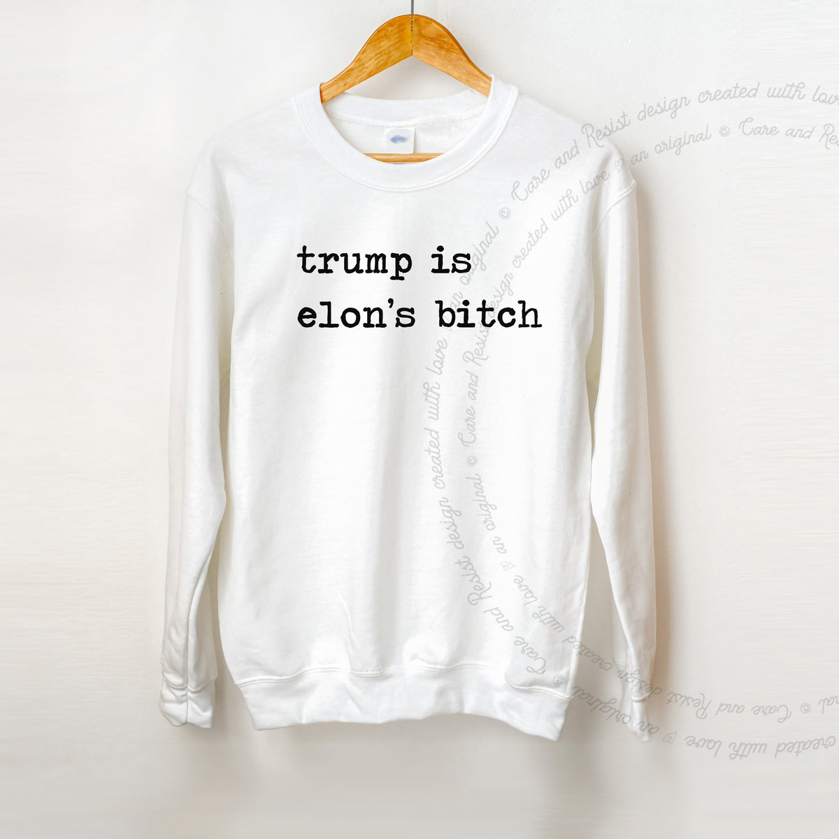 Trump Is Elon's Bitch Care & Resist Gildan crewneck sweatshirt in White