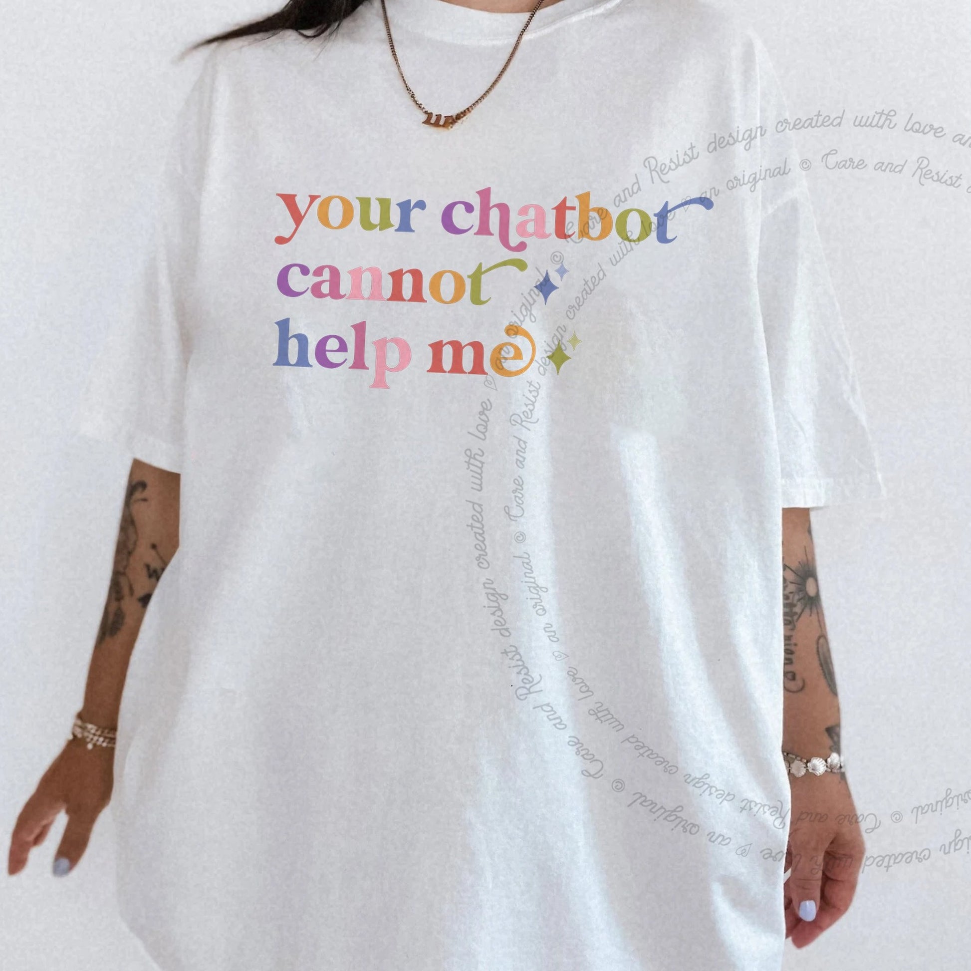 Your Chatbot Cannot Help Me Care & Resist rainbow tee