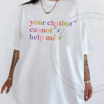 Your Chatbot Cannot Help Me Care & Resist rainbow tee