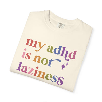 My Adhd is not Laziness Care & Resist rainbow Comfort Colors tee