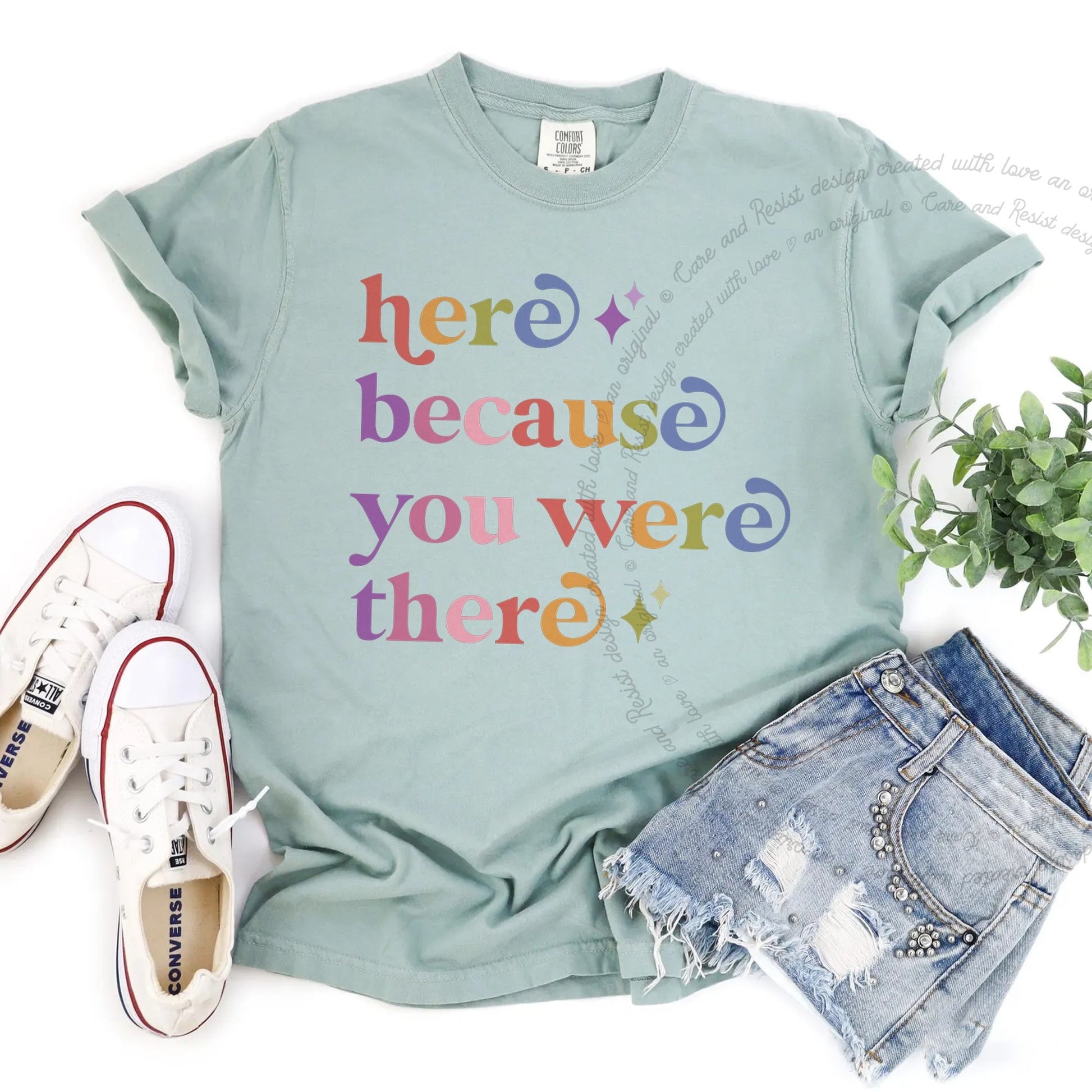Here Because You Were There Care & Resist rainbow Comfort Colors tee, Bay