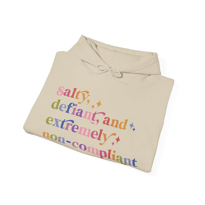 Salty, Defiant, and Extremely Non-compliant Hoodie