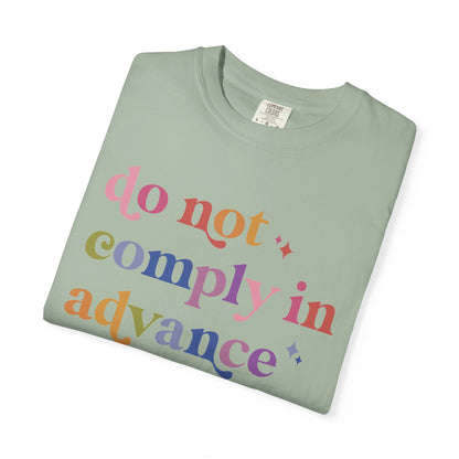 Do Not Comply in Advance Comfort Colors Unisex T-Shirt
