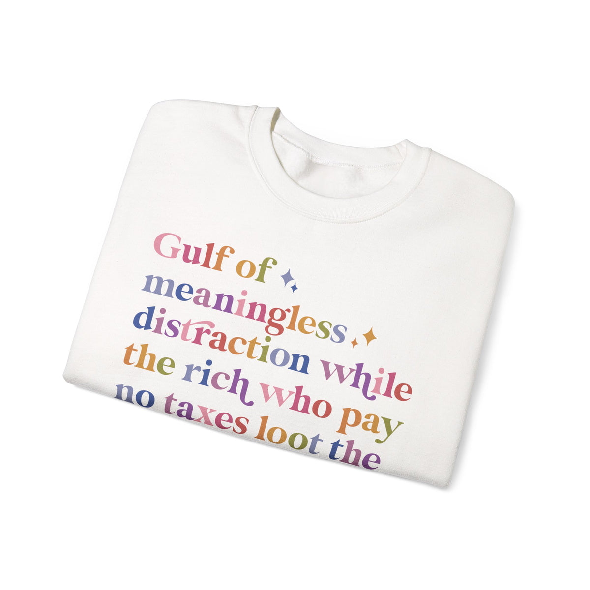 Gulf of Meaningless Distraction While the Rich Who Pay No Taxes Loot the Treasury and Burn the Constitution Sweatshirt