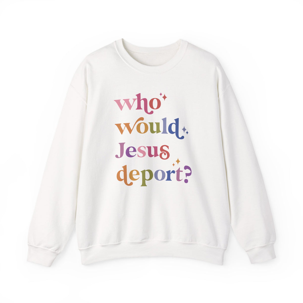 Who Would Jesus Deport? Sweatshirt