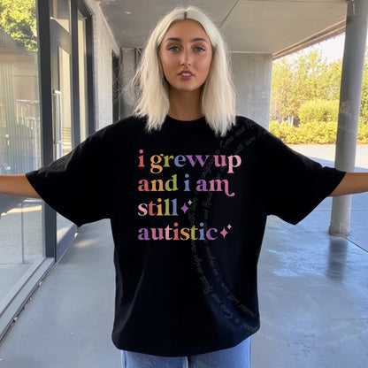 I Grew Up and I Am Still Autistic Care & Resist progressive t-shirt in Black
