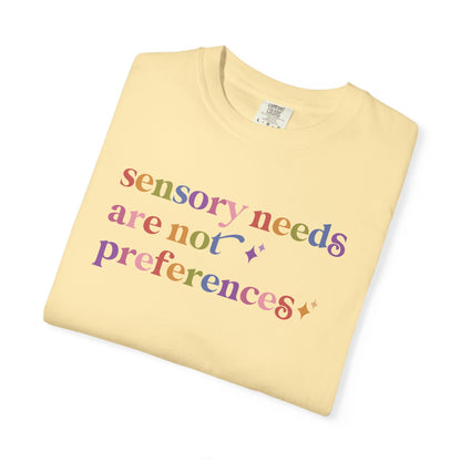 Sensory Needs are not Preferences Care & Resist rainbow Comfort Colors tee