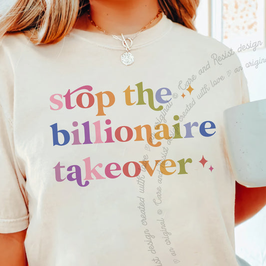 Stop the Billionaire Takeover Care & Resist progressive t-shirt in Ivory