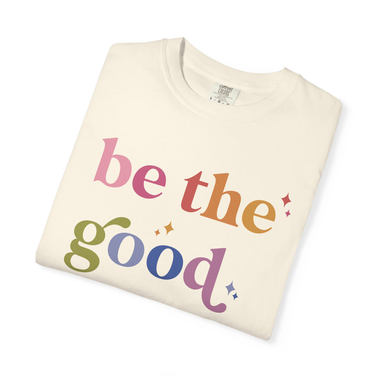 Be the Good Comfort Colors Unisex T-Shirt