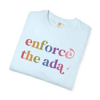 Enforce the Ada Care & Resist rainbow Comfort Colors tee