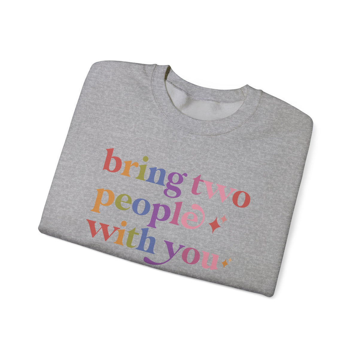 Bring Two People With You Sweatshirt