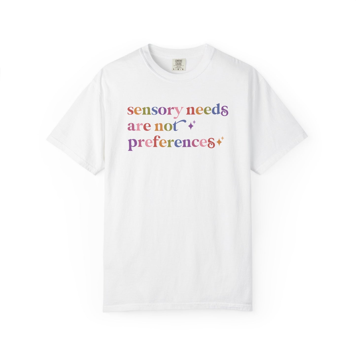 Sensory Needs are not Preferences Care & Resist rainbow Comfort Colors tee
