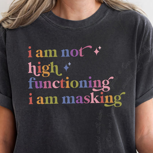 I Am not High Functioning I Am Masking Care & Resist progressive t-shirt in Graphite