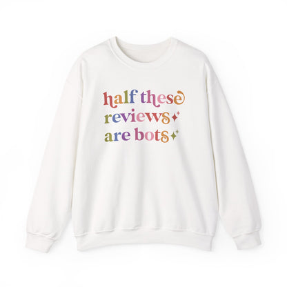 Half These Reviews are Bots Sweatshirt