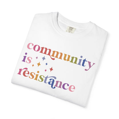 Community Is Resistance Comfort Colors Unisex T-Shirt