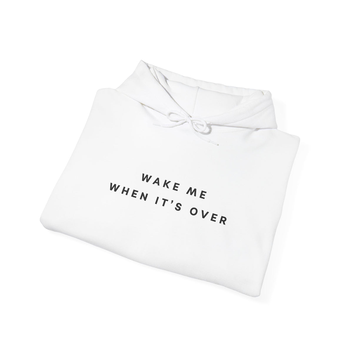 Wake Me When It's Over Hoodie