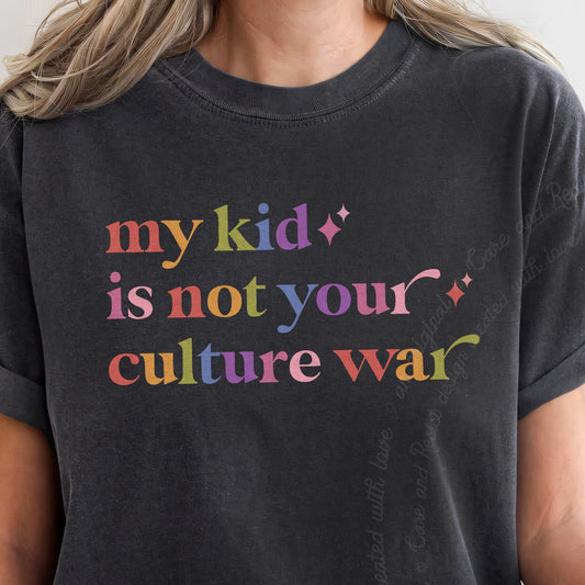 My Kid is not Your Culture War Care & Resist progressive t-shirt in Graphite