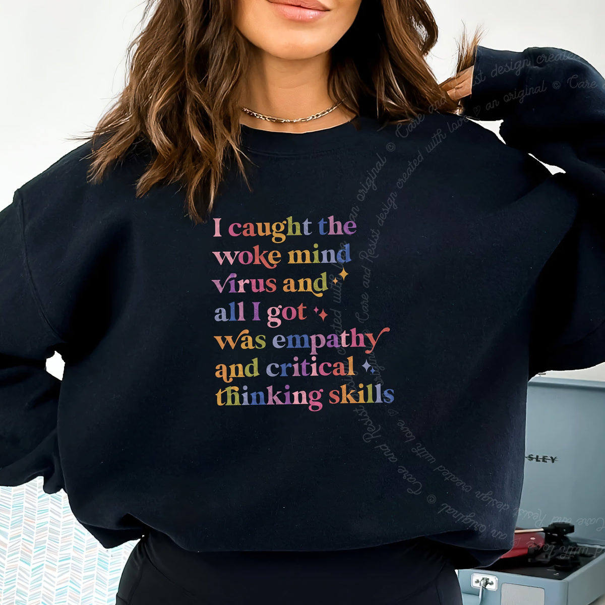 I Caught the Woke Mind Virus and All I Got Was Empathy and Critical Thinking Skills Care & Resist Gildan crewneck sweatshirt in Black