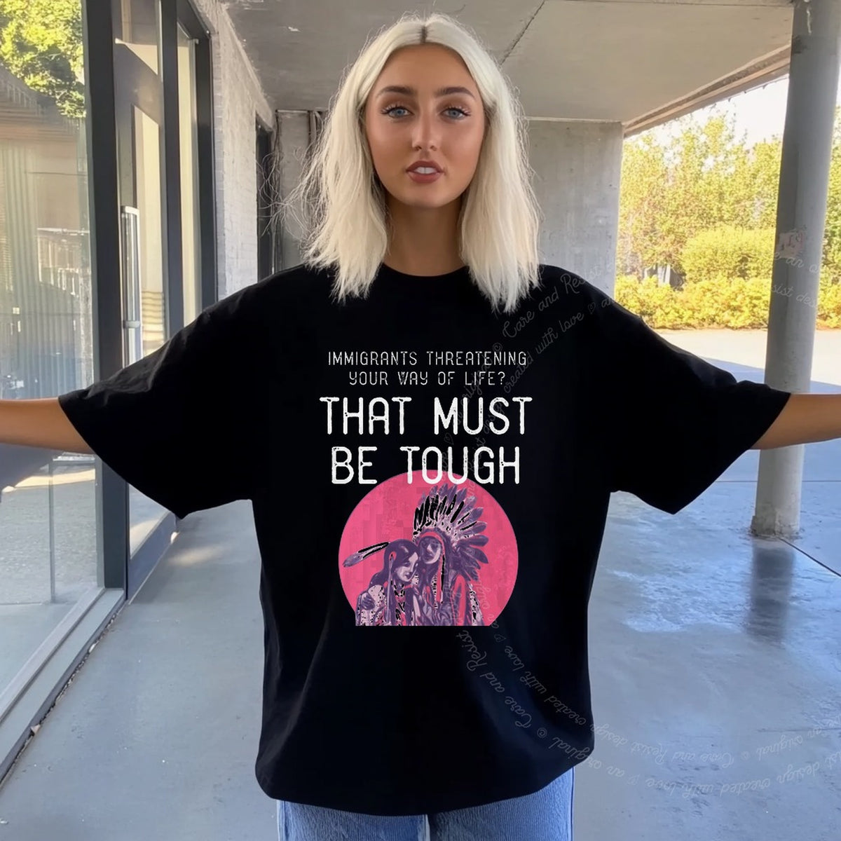Immigrants Threatening Your Way of Life? That Must Be Tough Care & Resist progressive t-shirt in Black