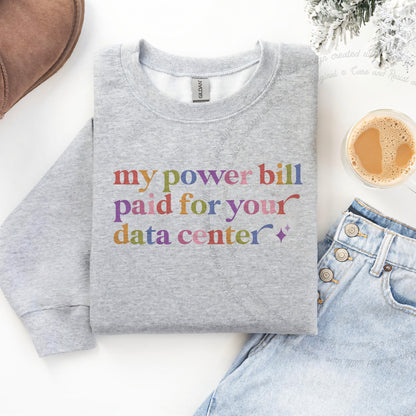 My Power Bill Paid for Your Data Center Care & Resist Gildan crewneck sweatshirt in Sport Grey