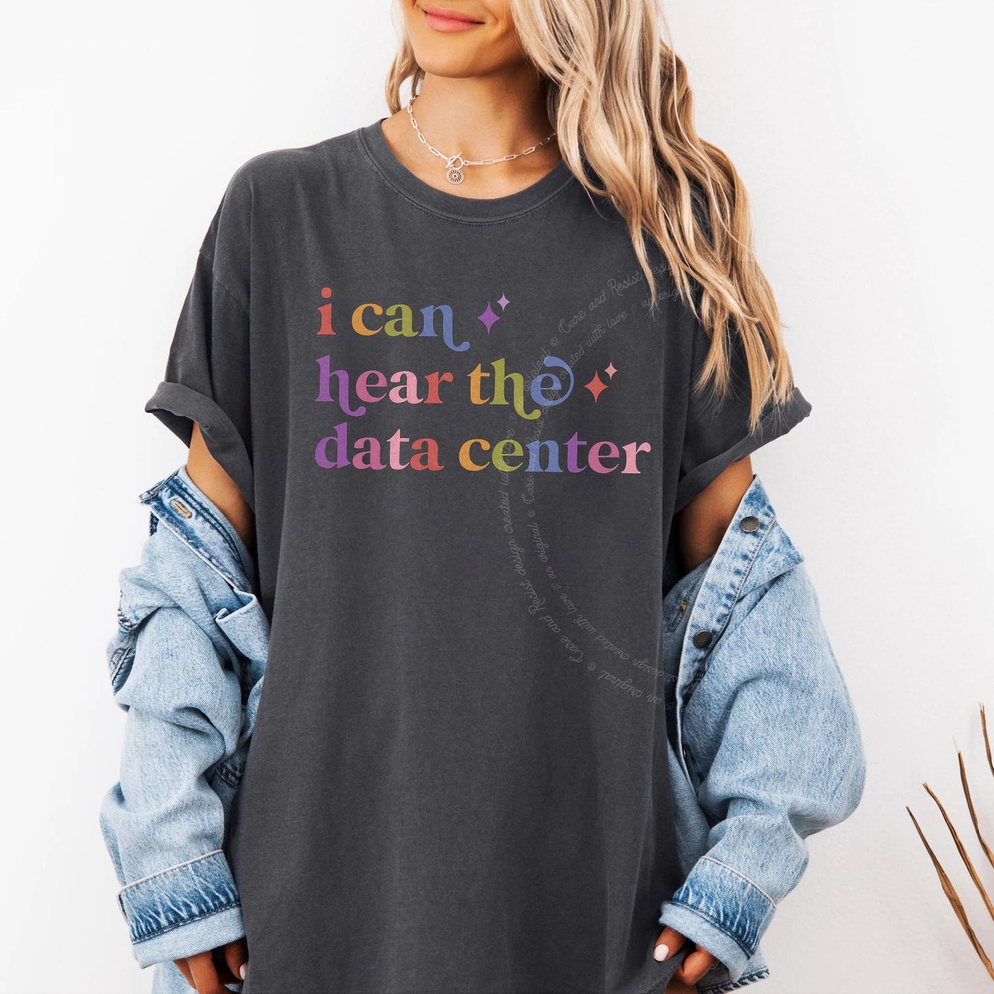 I Can Hear the Data Center Care & Resist rainbow tee