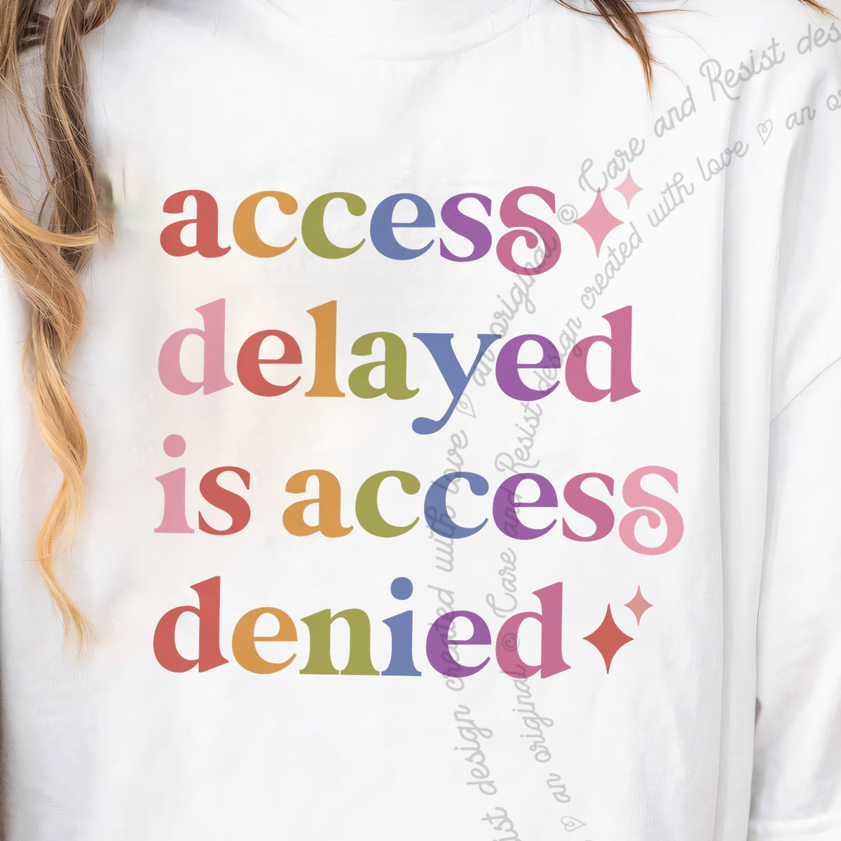 Access Delayed is Access Denied Care & Resist progressive t-shirt in White