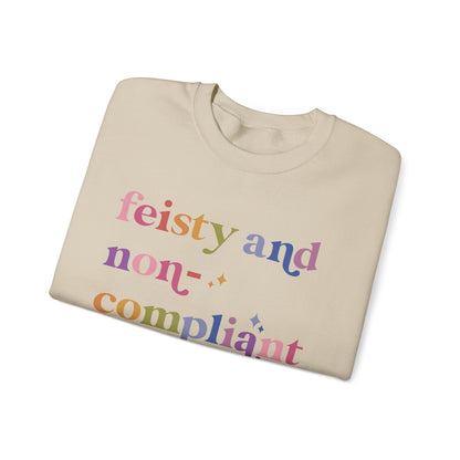 Feisty and Non-compliant Sweatshirt