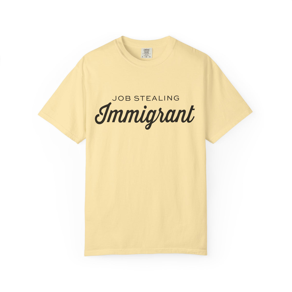 Job Stealing Immigrant Comfort Colors Unisex T-Shirt