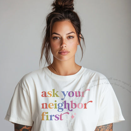 Ask Your Neighbor First Care & Resist rainbow Comfort Colors tee, White