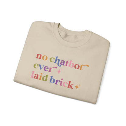No Chatbot Ever Laid Brick Sweatshirt