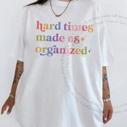 Hard Times Made Us Organized Care & Resist progressive t-shirt in White