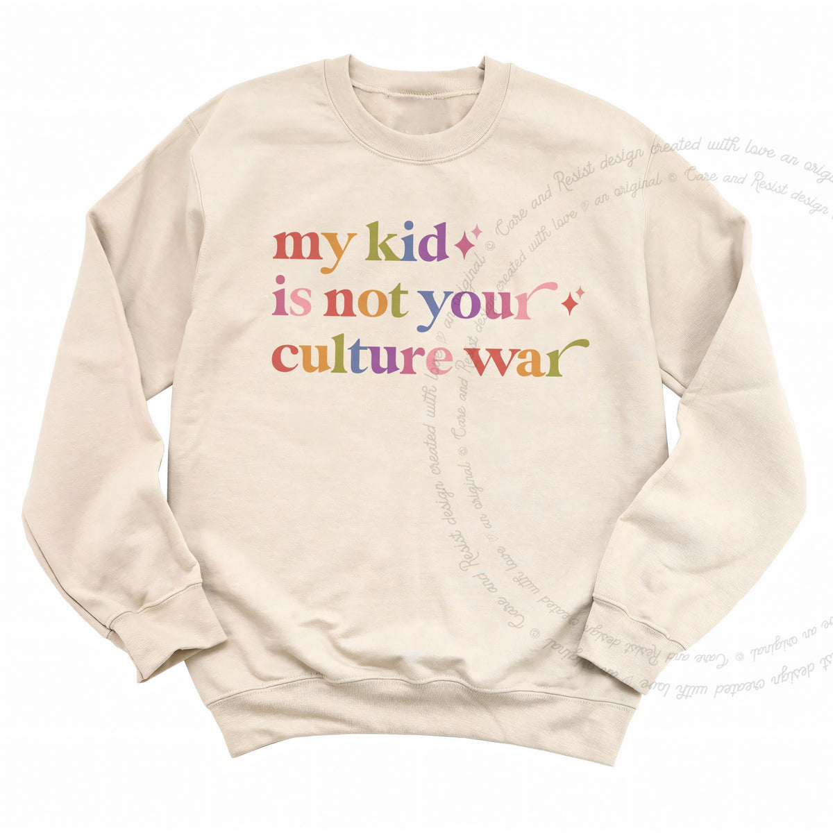 My Kid is not Your Culture War Care & Resist Gildan crewneck sweatshirt in Sand