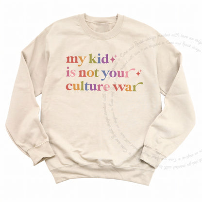 My Kid is not Your Culture War Care & Resist Gildan crewneck sweatshirt in Sand