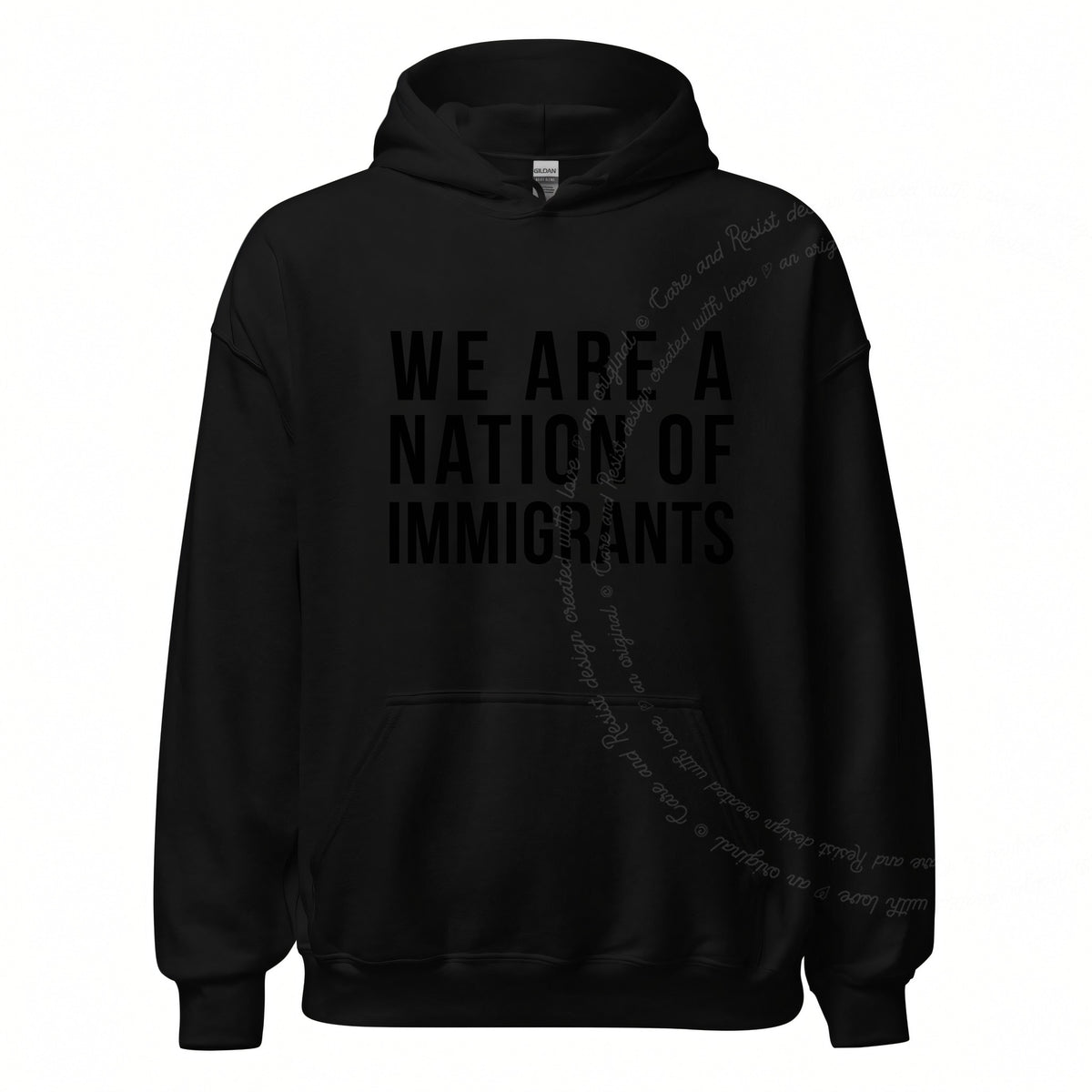 We Are a Nation of Immigrants Care & Resist Gildan hoodie in Black