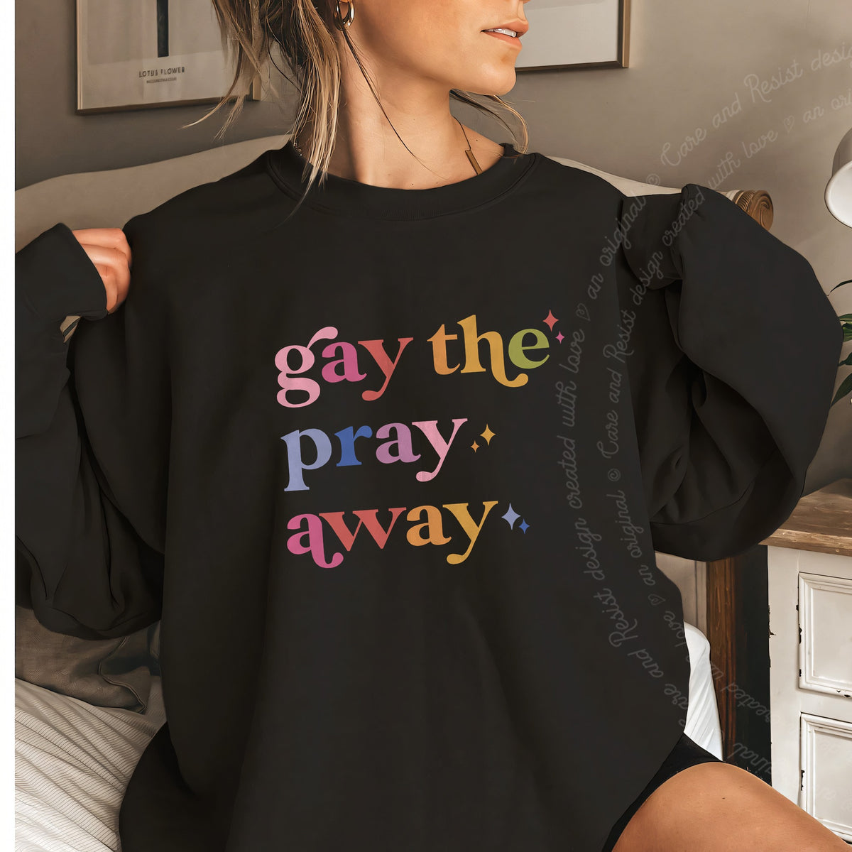 Gay the Pray Away Care & Resist Gildan crewneck sweatshirt in Black
