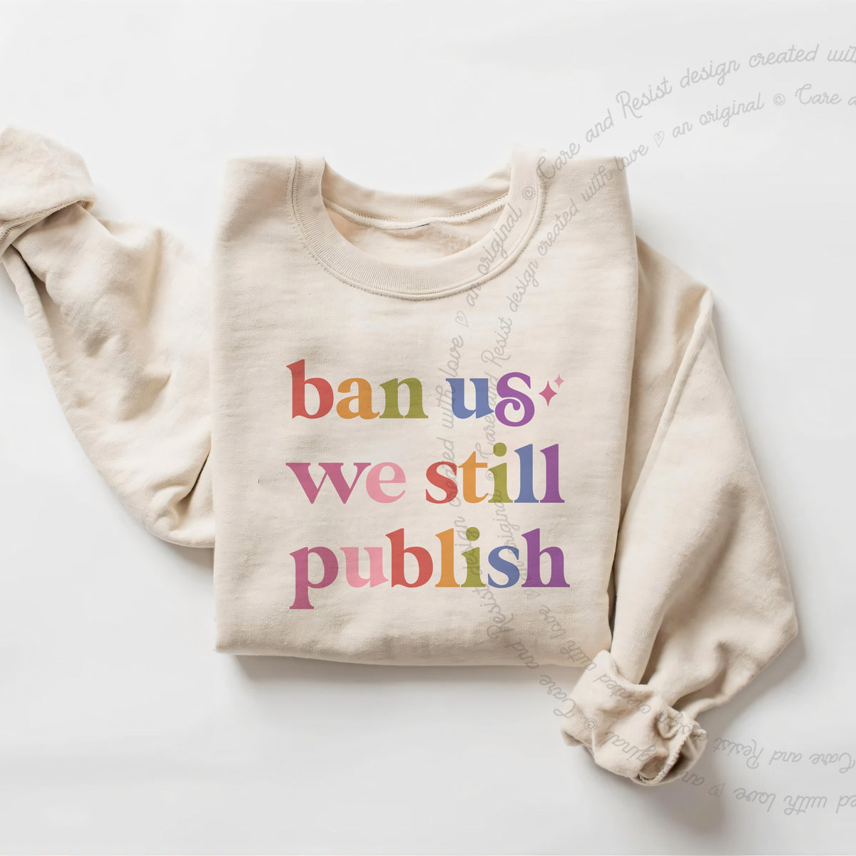 Ban Us We Still Publish Care & Resist Gildan crewneck sweatshirt in Sand
