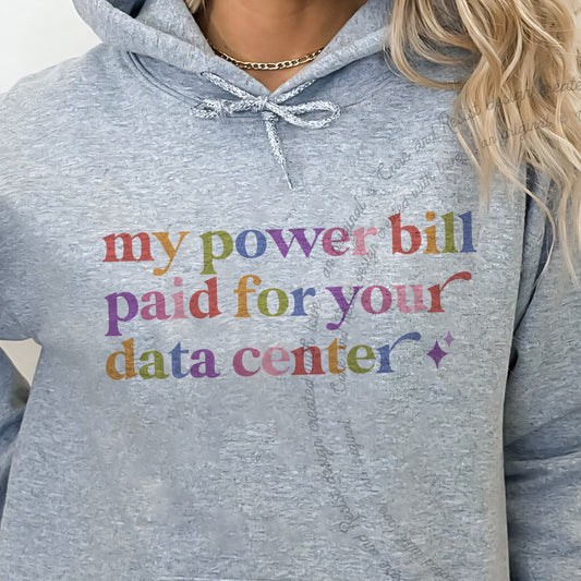 My Power Bill Paid for Your Data Center Care & Resist Gildan hoodie in Sport Grey