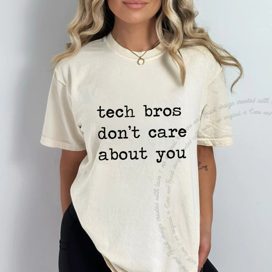 Tech Bros Don't Care About You Care & Resist progressive t-shirt in Ivory